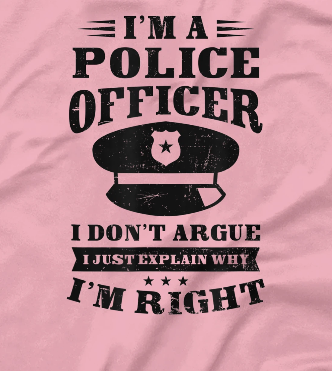 Womens Don't Argue I'm Right Design Police Officer T-Shirt, Women T-Shirt