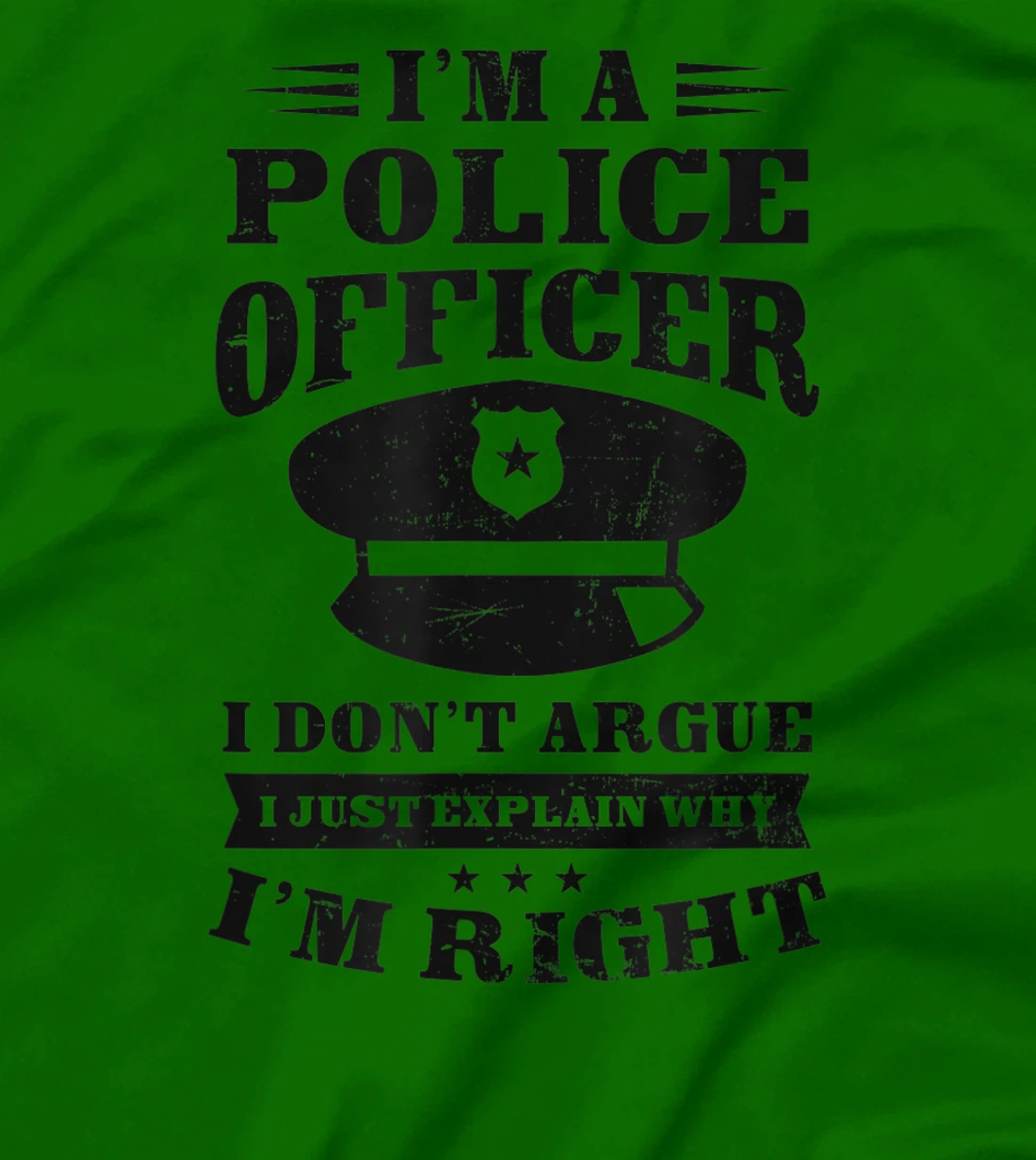 Womens Don't Argue I'm Right Design Police Officer T-Shirt, Women T-Shirt