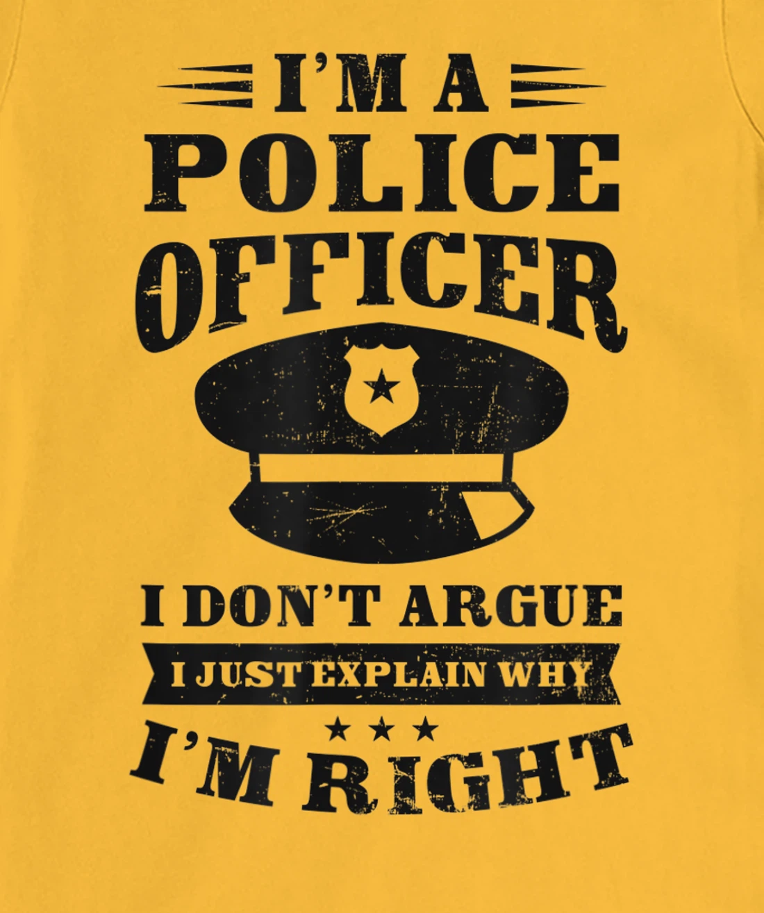 Womens Don't Argue I'm Right Design Police Officer T-Shirt, Women T-Shirt