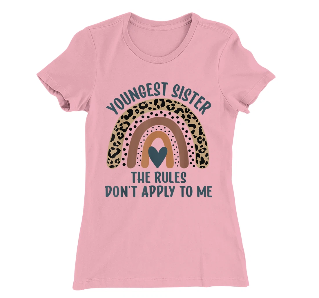 Youngest Sister The Rules Don't Apply To Me Funny Sister T-Shirt, Kid T-Shirt and Women T-Shirt