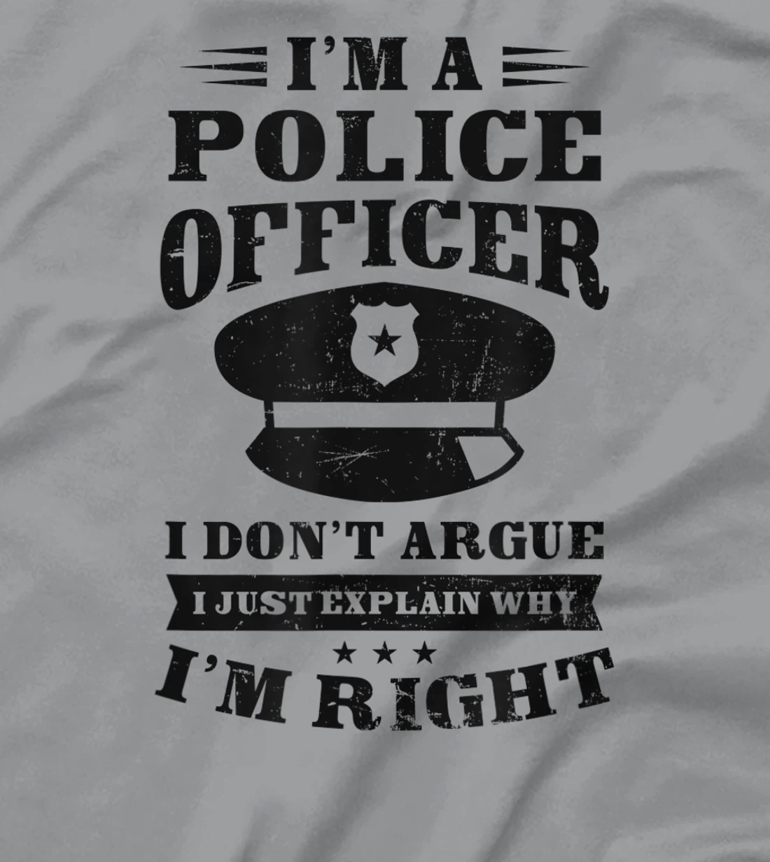 Womens Don't Argue I'm Right Design Police Officer T-Shirt, Women T-Shirt