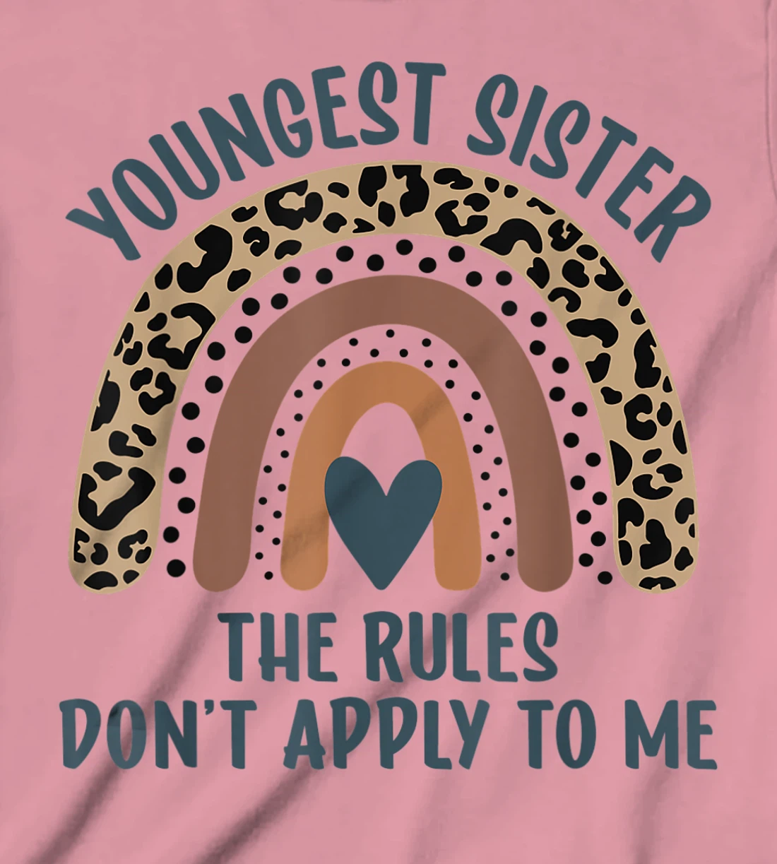 Youngest Sister The Rules Don't Apply To Me Funny Sister T-Shirt, Kid T-Shirt and Women T-Shirt