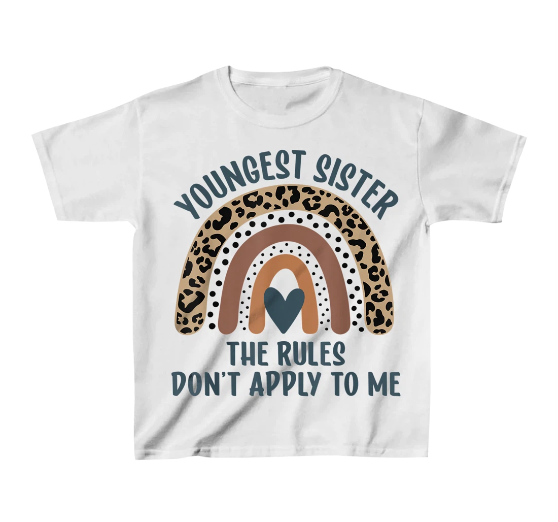 Youngest Sister The Rules Don't Apply To Me Funny Sister T-Shirt, Kid T-Shirt and Women T-Shirt