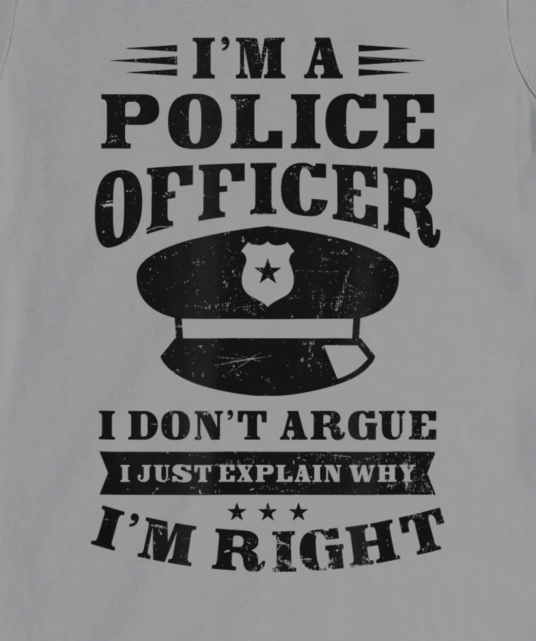 Womens Don't Argue I'm Right Design Police Officer T-Shirt, Women T-Shirt