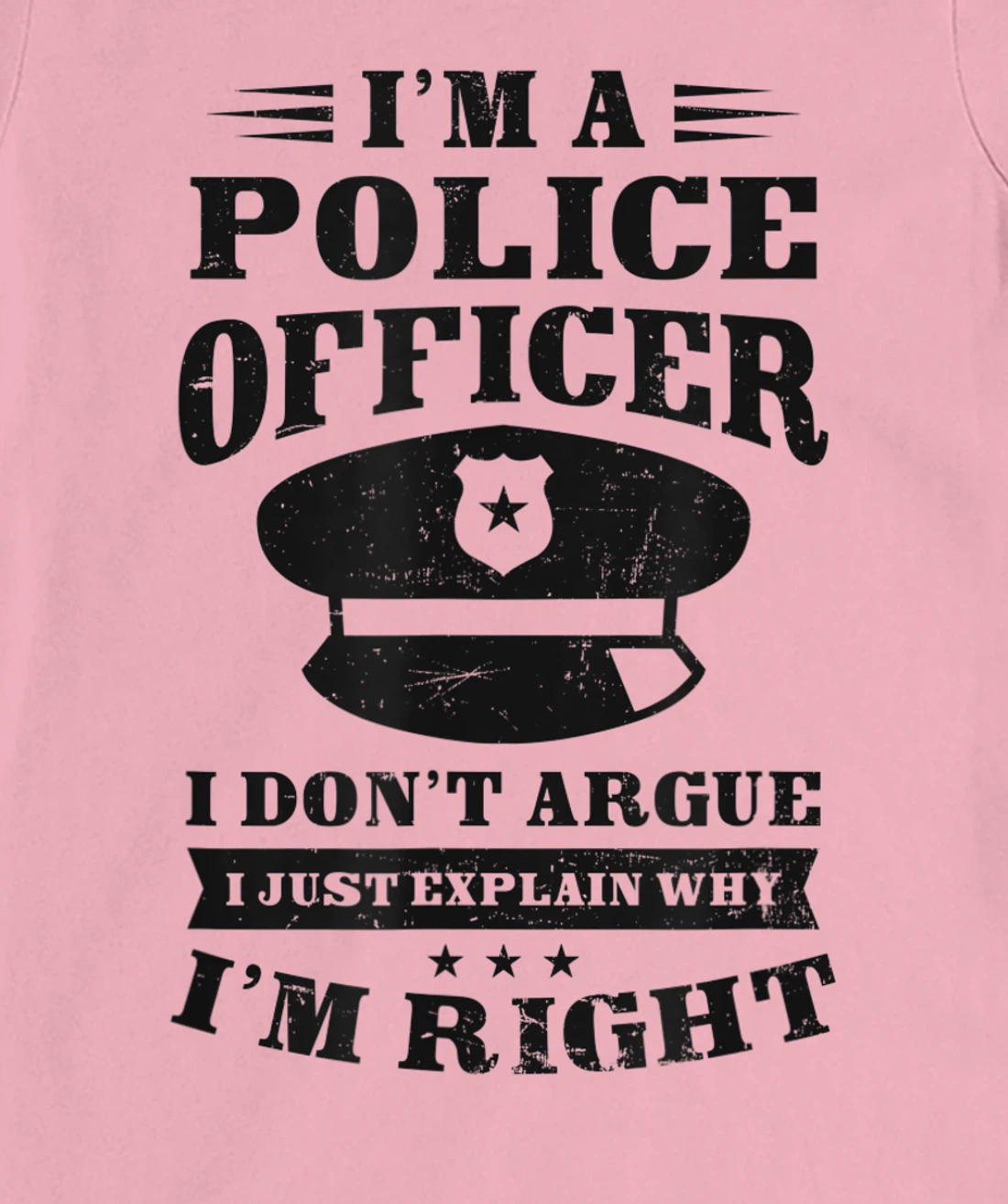 Womens Don't Argue I'm Right Design Police Officer T-Shirt, Women T-Shirt