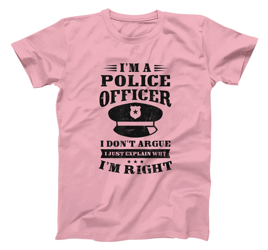 Womens Don't Argue I'm Right Design Police Officer T-Shirt, Women T-Shirt