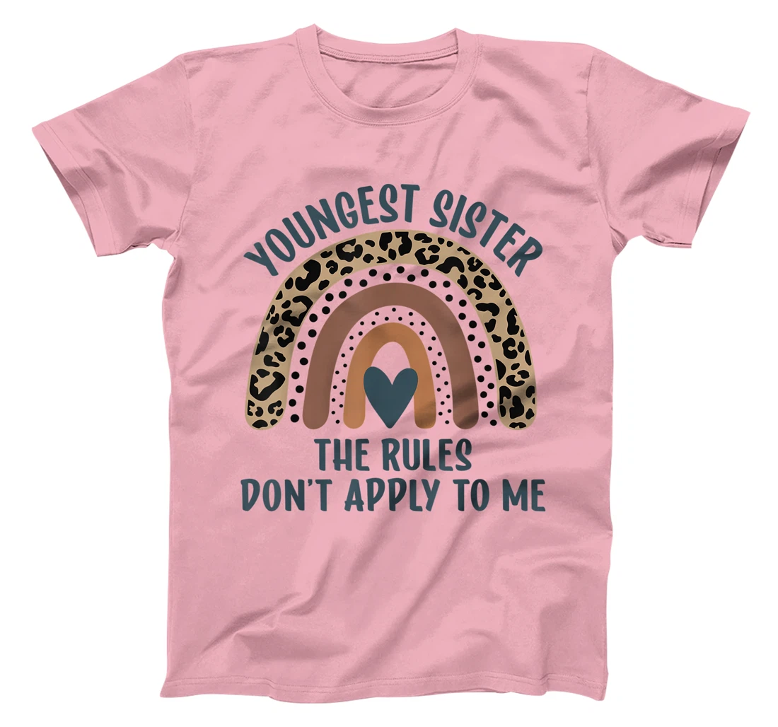 Youngest Sister The Rules Don't Apply To Me Funny Sister T-Shirt, Kid T-Shirt and Women T-Shirt