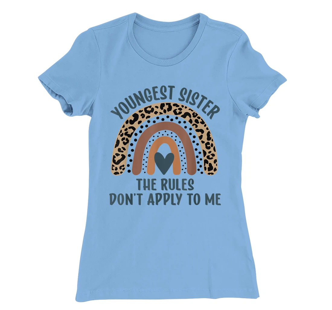 Youngest Sister The Rules Don't Apply To Me Funny Sister T-Shirt, Kid T-Shirt and Women T-Shirt