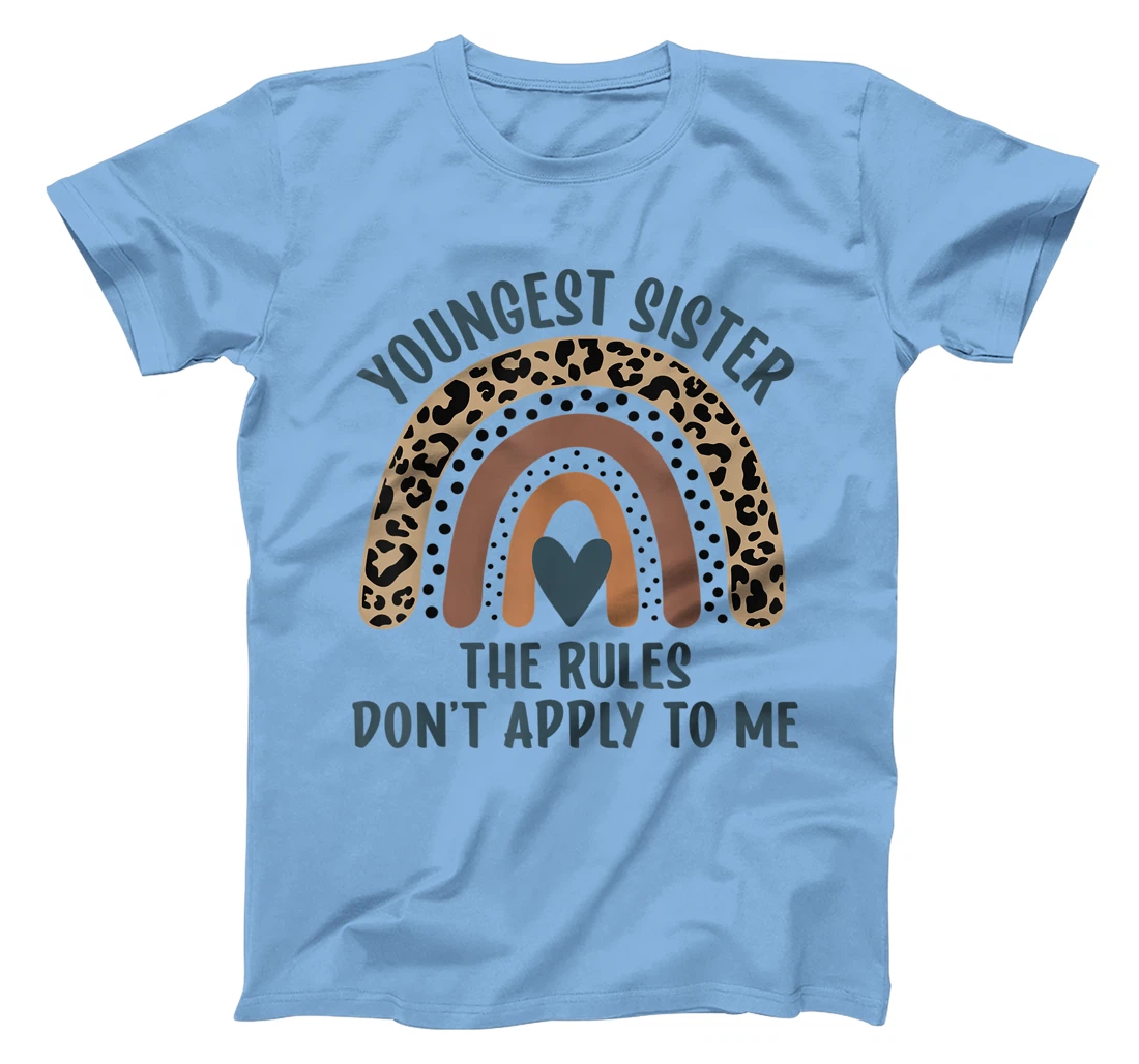 Youngest Sister The Rules Don't Apply To Me Funny Sister T-Shirt, Kid T-Shirt and Women T-Shirt