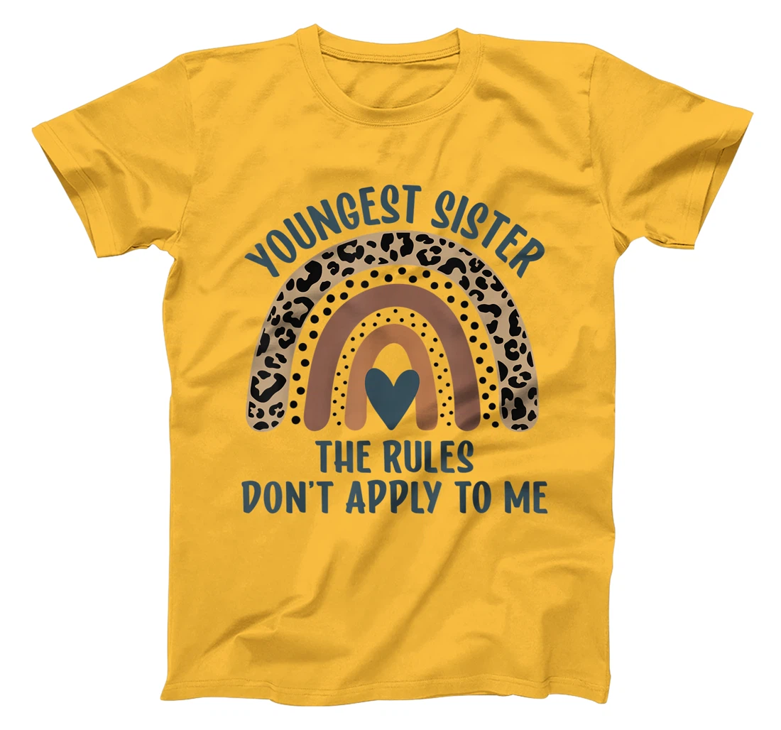 Youngest Sister The Rules Don't Apply To Me Funny Sister T-Shirt, Kid T-Shirt and Women T-Shirt