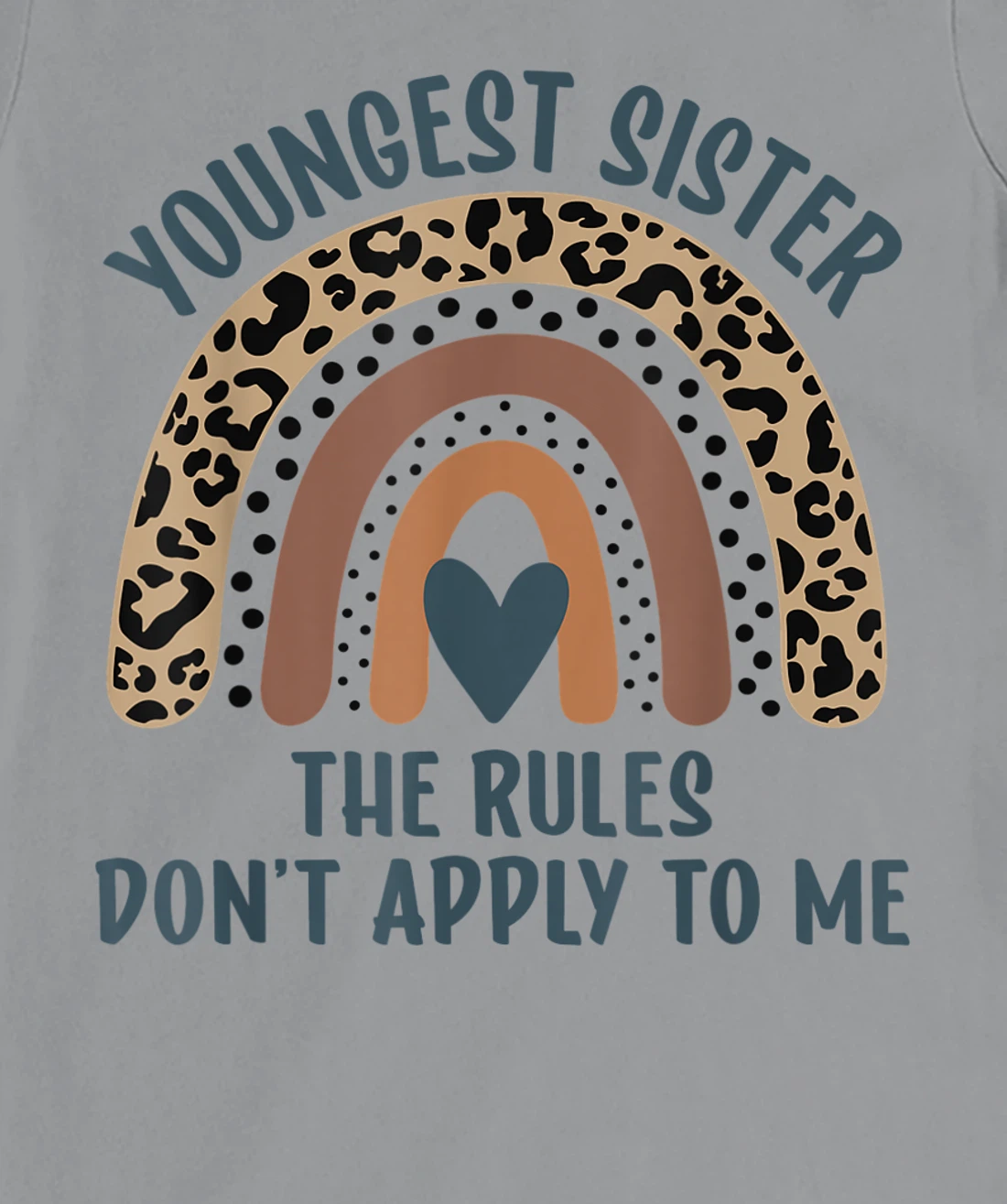 Youngest Sister The Rules Don't Apply To Me Funny Sister T-Shirt, Kid T-Shirt and Women T-Shirt