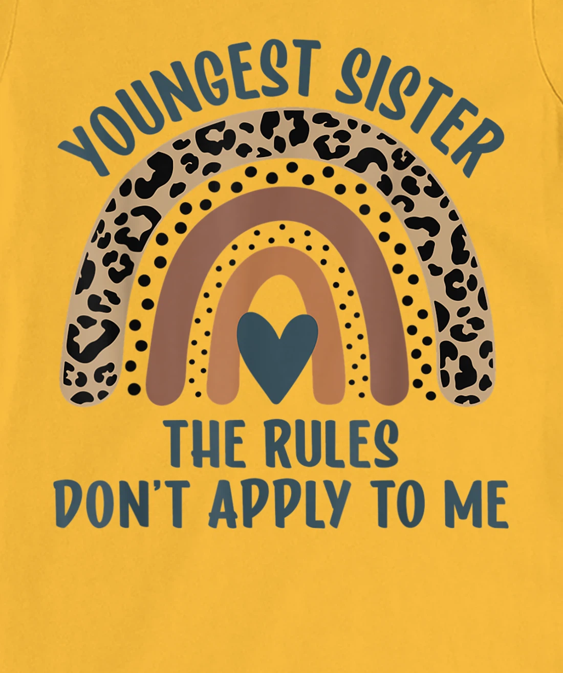 Youngest Sister The Rules Don't Apply To Me Funny Sister T-Shirt, Kid T-Shirt and Women T-Shirt