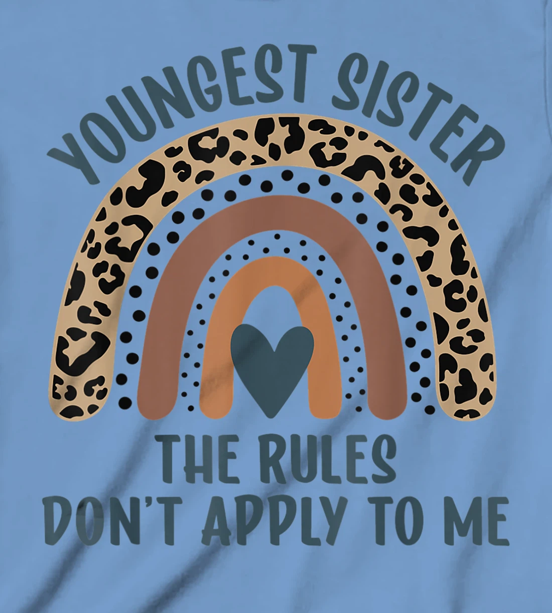 Youngest Sister The Rules Don't Apply To Me Funny Sister T-Shirt, Kid T-Shirt and Women T-Shirt