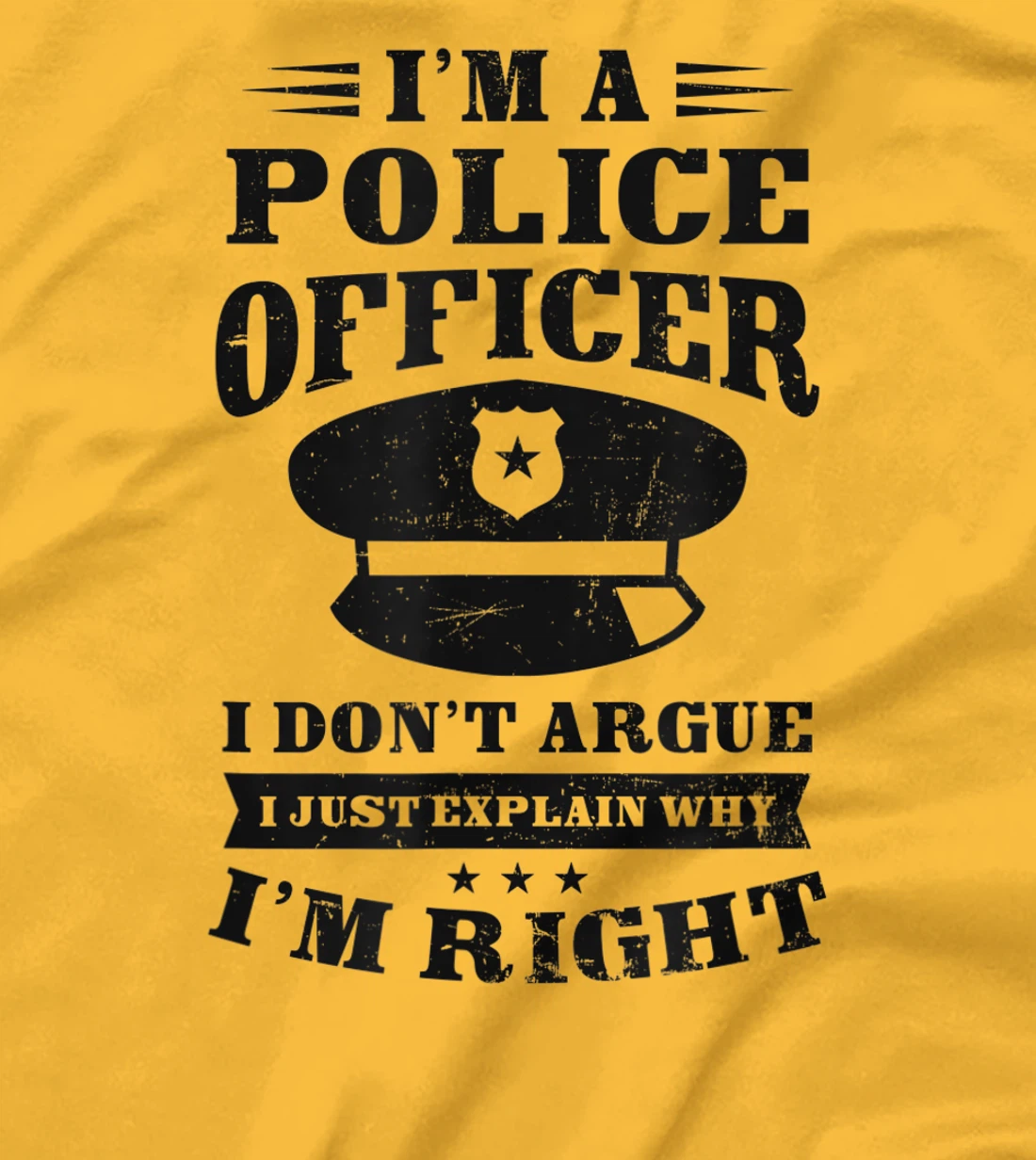 Womens Don't Argue I'm Right Design Police Officer T-Shirt, Women T-Shirt