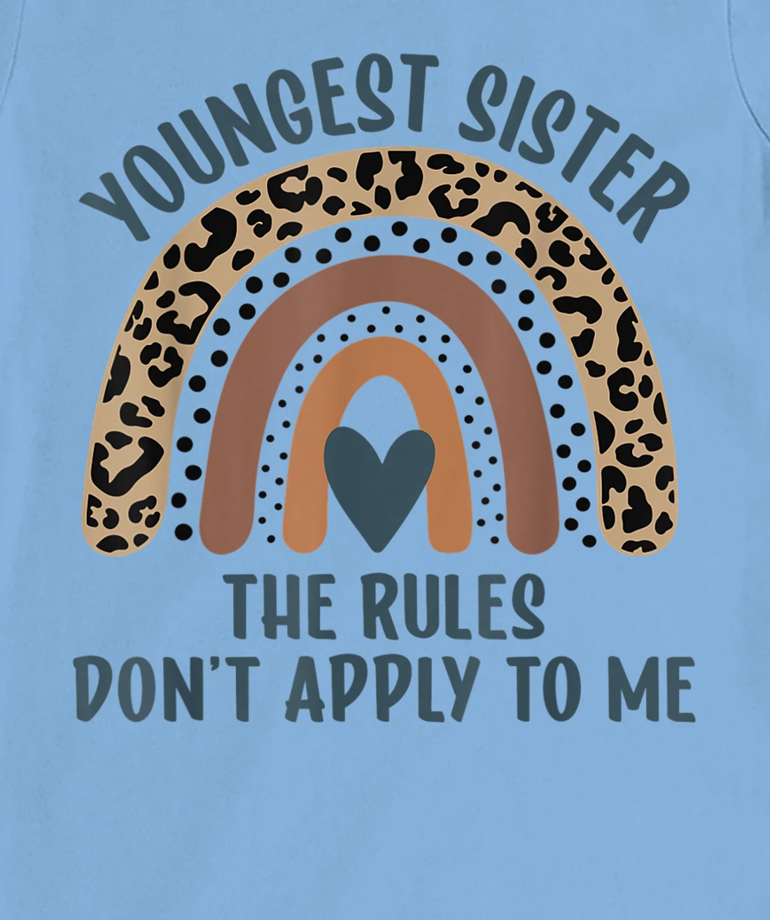 Youngest Sister The Rules Don't Apply To Me Funny Sister T-Shirt, Kid T-Shirt and Women T-Shirt