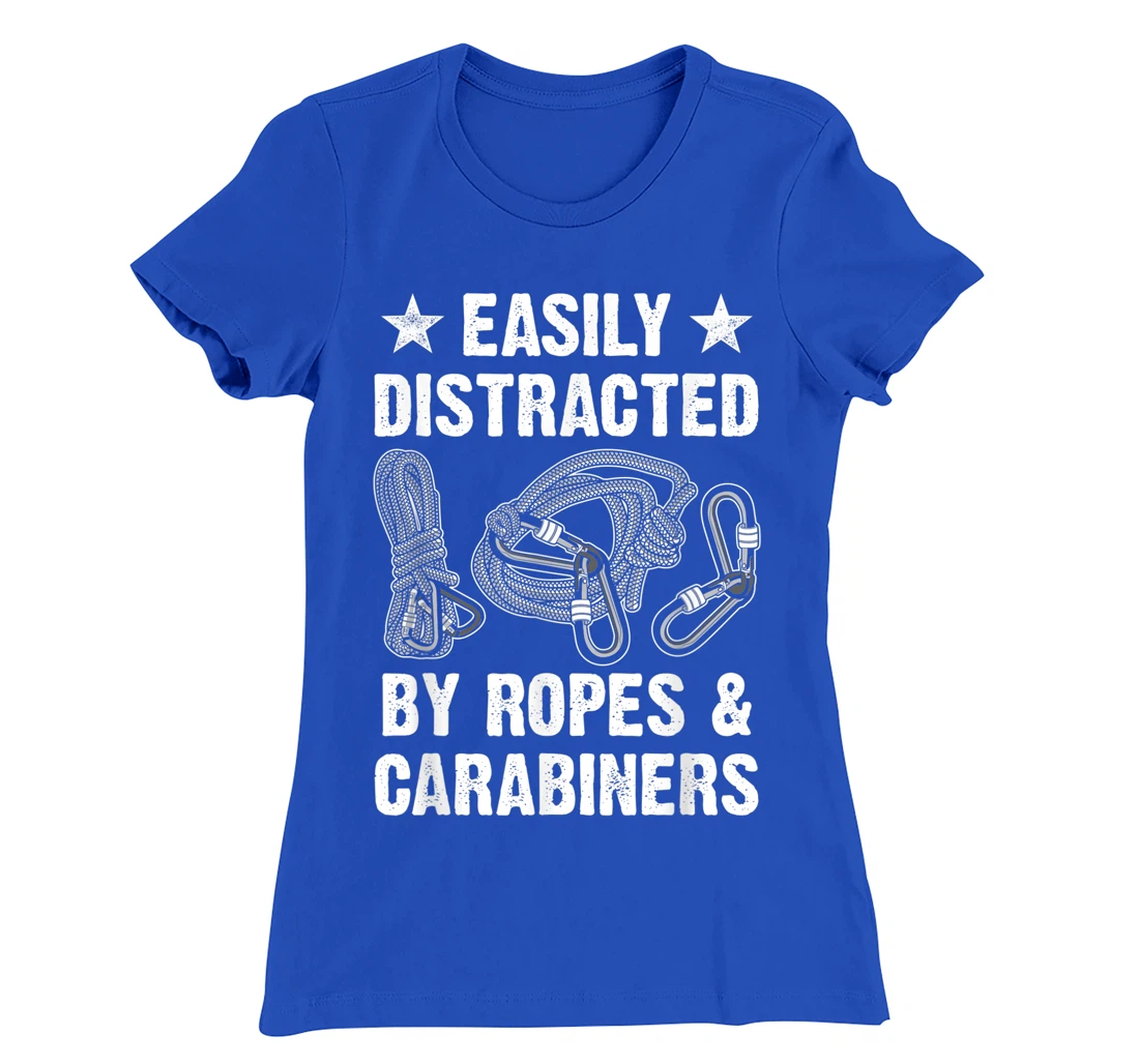 Easily Distracted By Ropes & Carabiners Funny Rock Climbing T-Shirt, Women T-Shirt