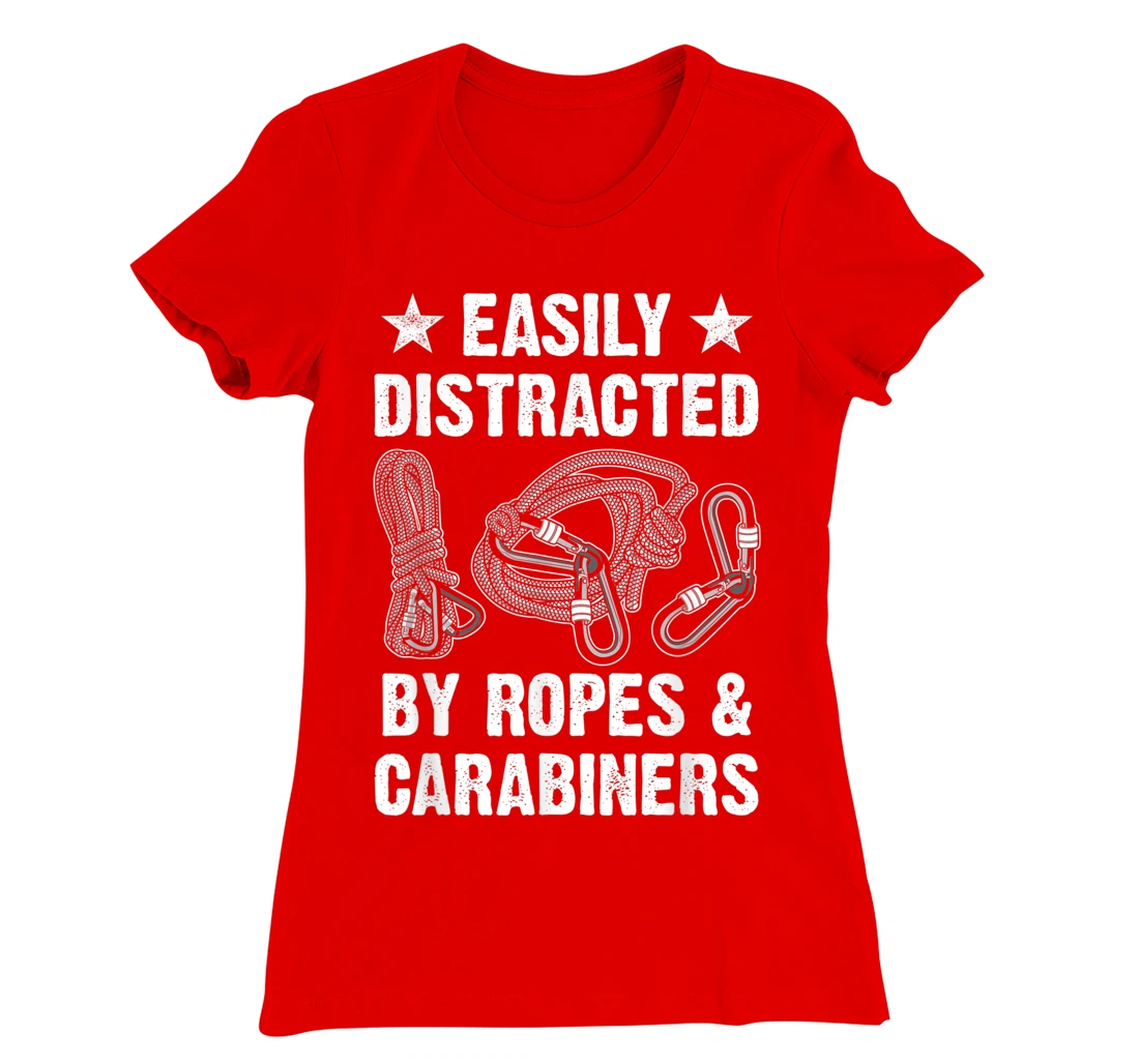 Easily Distracted By Ropes & Carabiners Funny Rock Climbing T-Shirt, Women T-Shirt