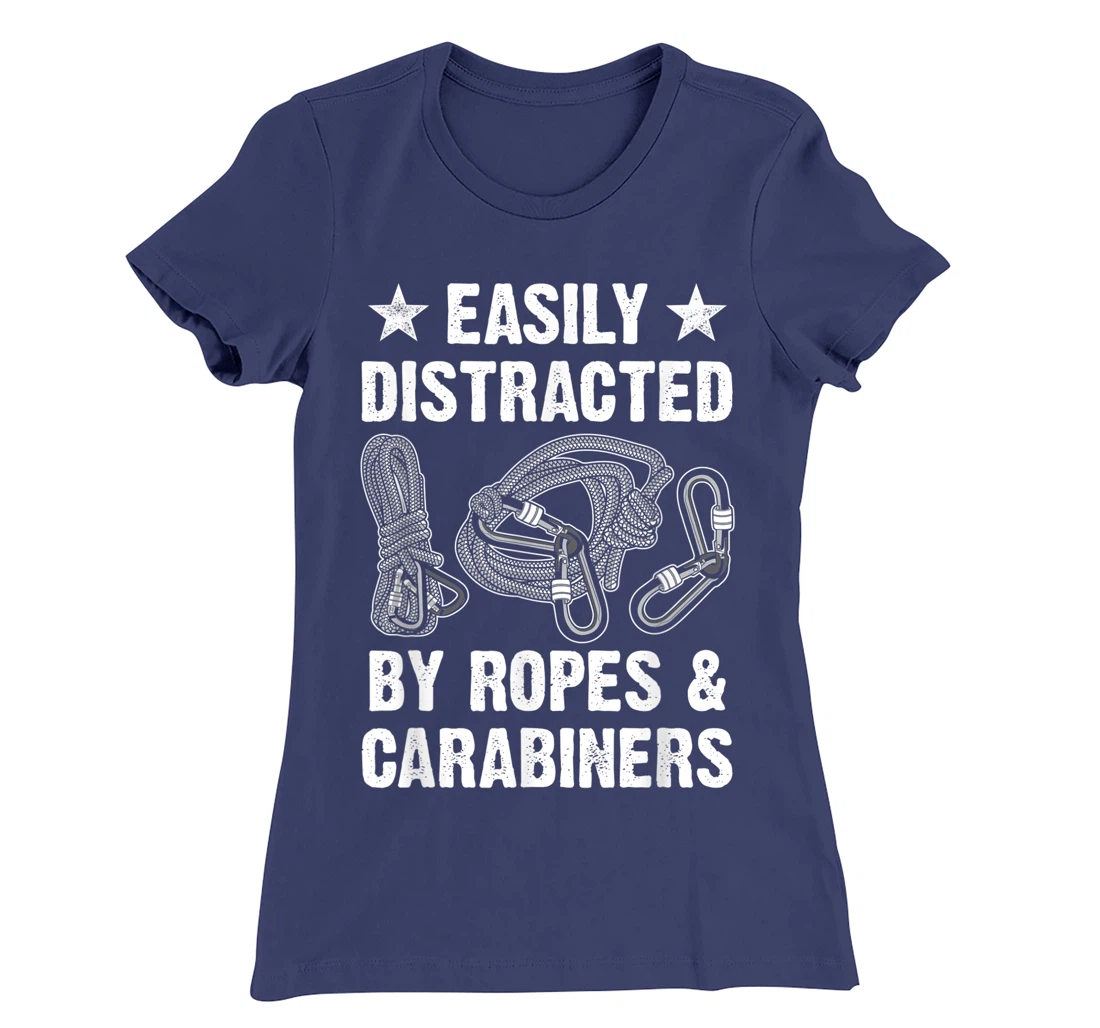 Easily Distracted By Ropes & Carabiners Funny Rock Climbing T-Shirt, Women T-Shirt