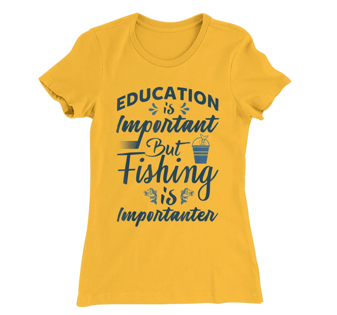 Womens Education is important but Fishing is importanter Angling T-Shirt, Women T-Shirt