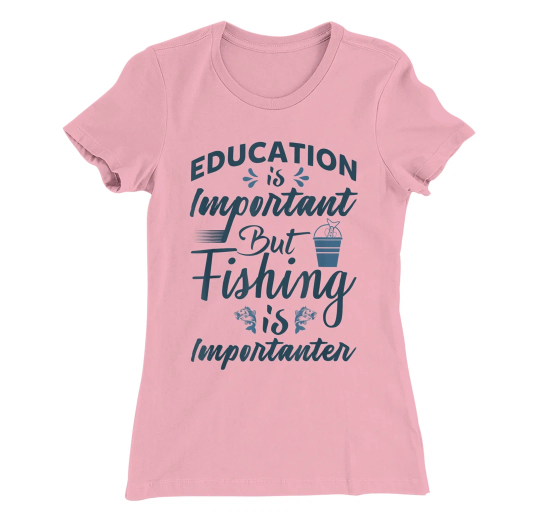 Womens Education is important but Fishing is importanter Angling T-Shirt, Women T-Shirt