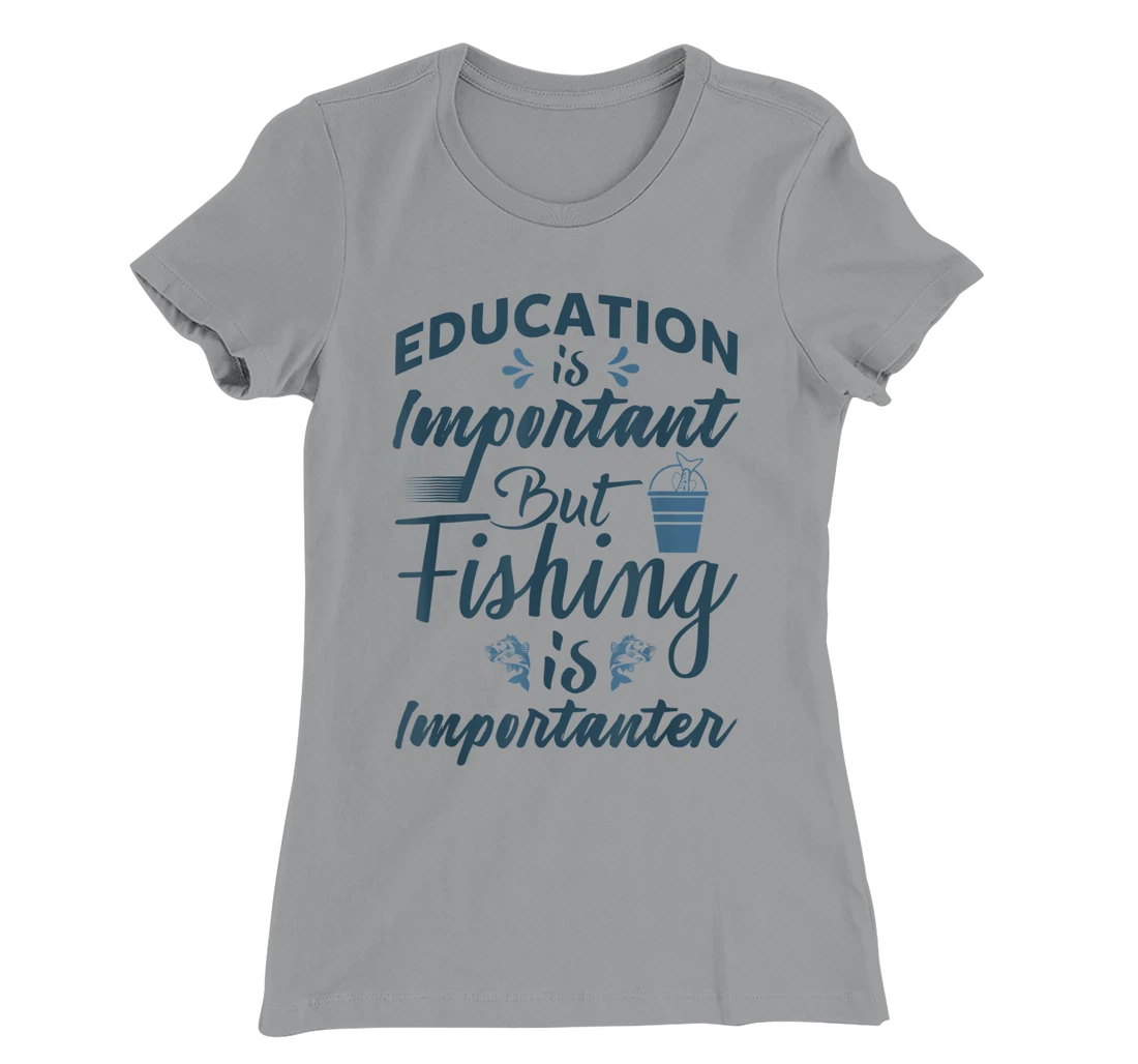Womens Education is important but Fishing is importanter Angling T-Shirt, Women T-Shirt