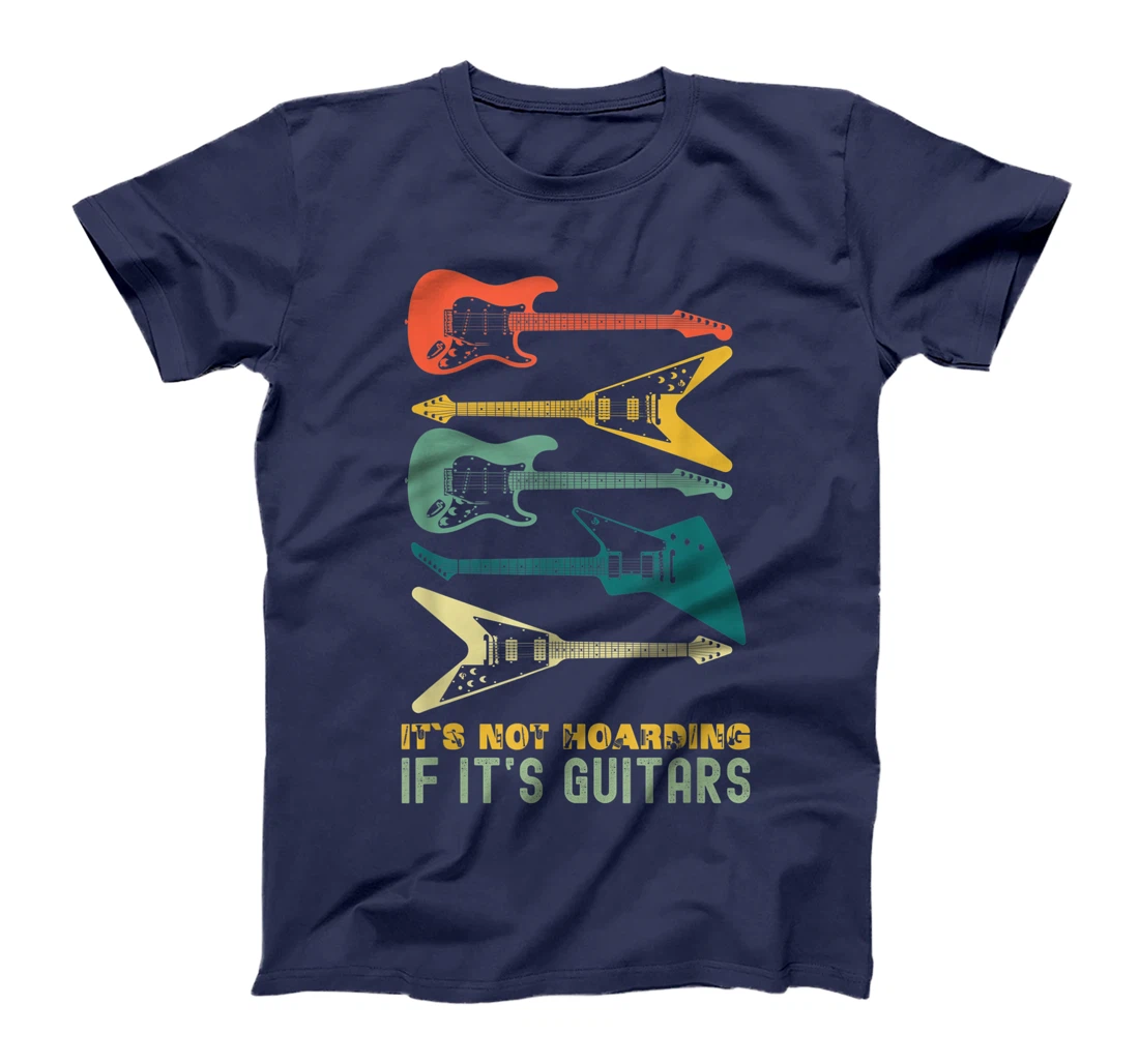 It`s Not Hoarding If It`s Guitars T-Shirt, Kid T-Shirt and Women T-Shirts For Men Musician T-Shirt, Kid T-Shirt and Women T-Shirt