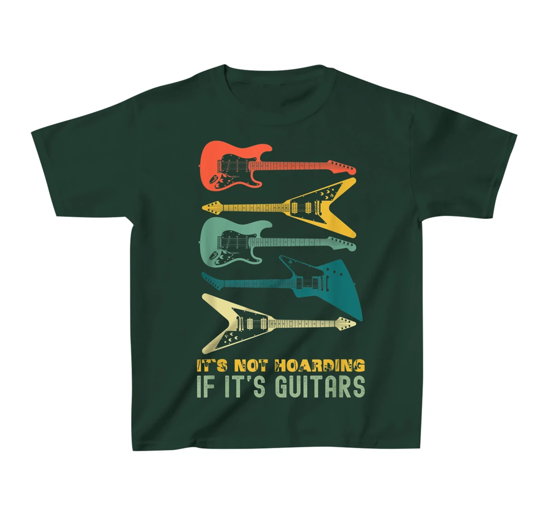It`s Not Hoarding If It`s Guitars T-Shirt, Kid T-Shirt and Women T-Shirts For Men Musician T-Shirt, Kid T-Shirt and Women T-Shirt
