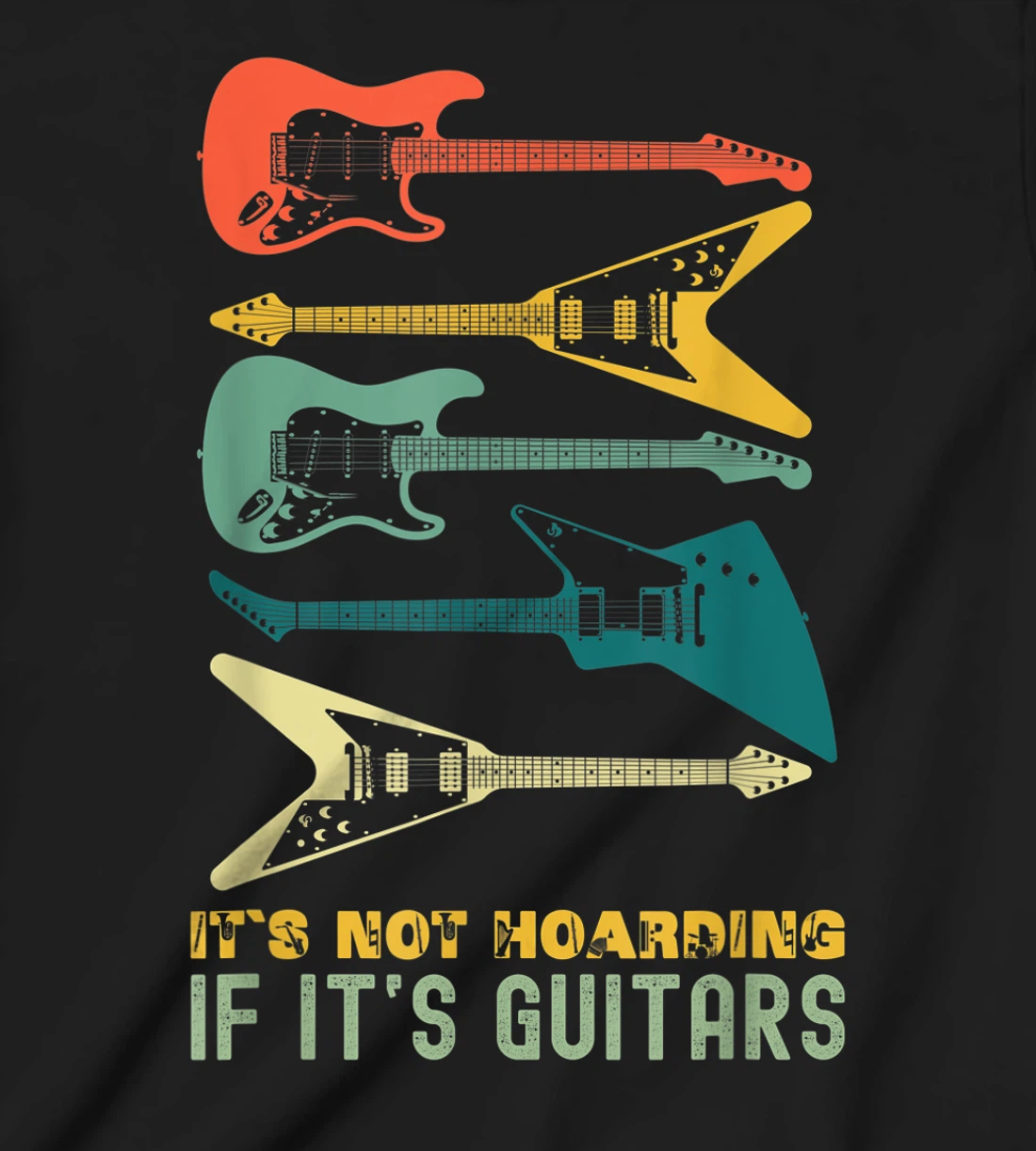 It`s Not Hoarding If It`s Guitars T-Shirt, Kid T-Shirt and Women T-Shirts For Men Musician T-Shirt, Kid T-Shirt and Women T-Shirt