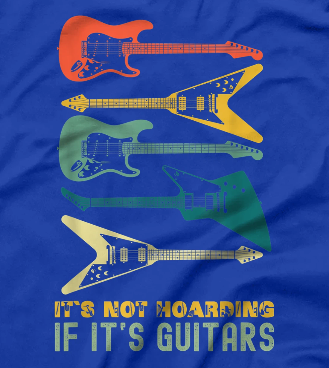 It`s Not Hoarding If It`s Guitars T-Shirt, Kid T-Shirt and Women T-Shirts For Men Musician T-Shirt, Kid T-Shirt and Women T-Shirt