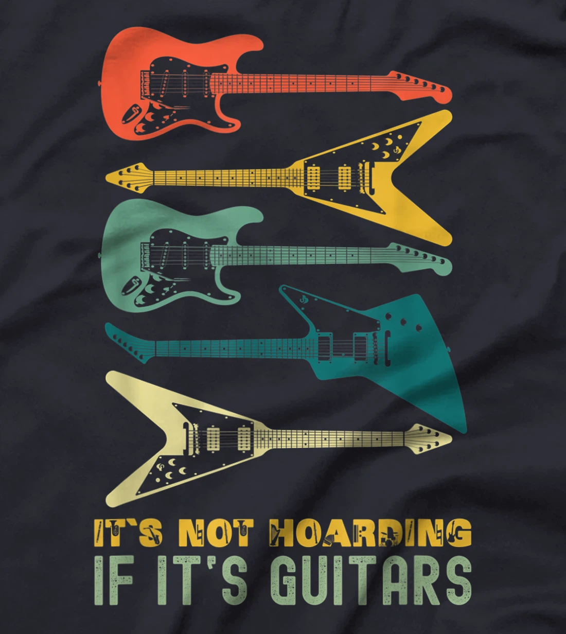 It`s Not Hoarding If It`s Guitars T-Shirt, Kid T-Shirt and Women T-Shirts For Men Musician T-Shirt, Kid T-Shirt and Women T-Shirt