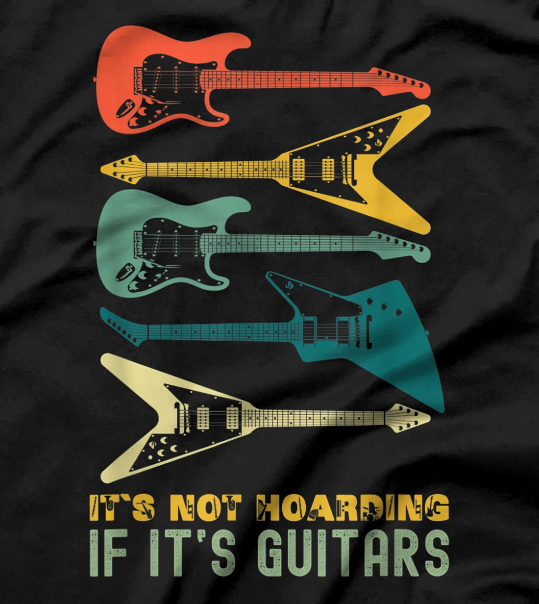 It`s Not Hoarding If It`s Guitars T-Shirt, Kid T-Shirt and Women T-Shirts For Men Musician T-Shirt, Kid T-Shirt and Women T-Shirt