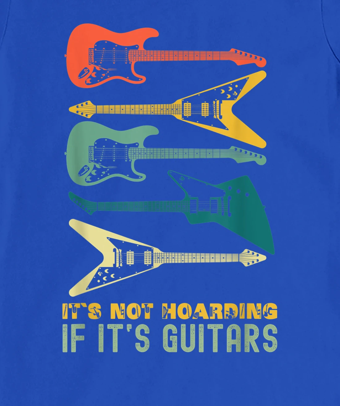 It`s Not Hoarding If It`s Guitars T-Shirt, Kid T-Shirt and Women T-Shirts For Men Musician T-Shirt, Kid T-Shirt and Women T-Shirt