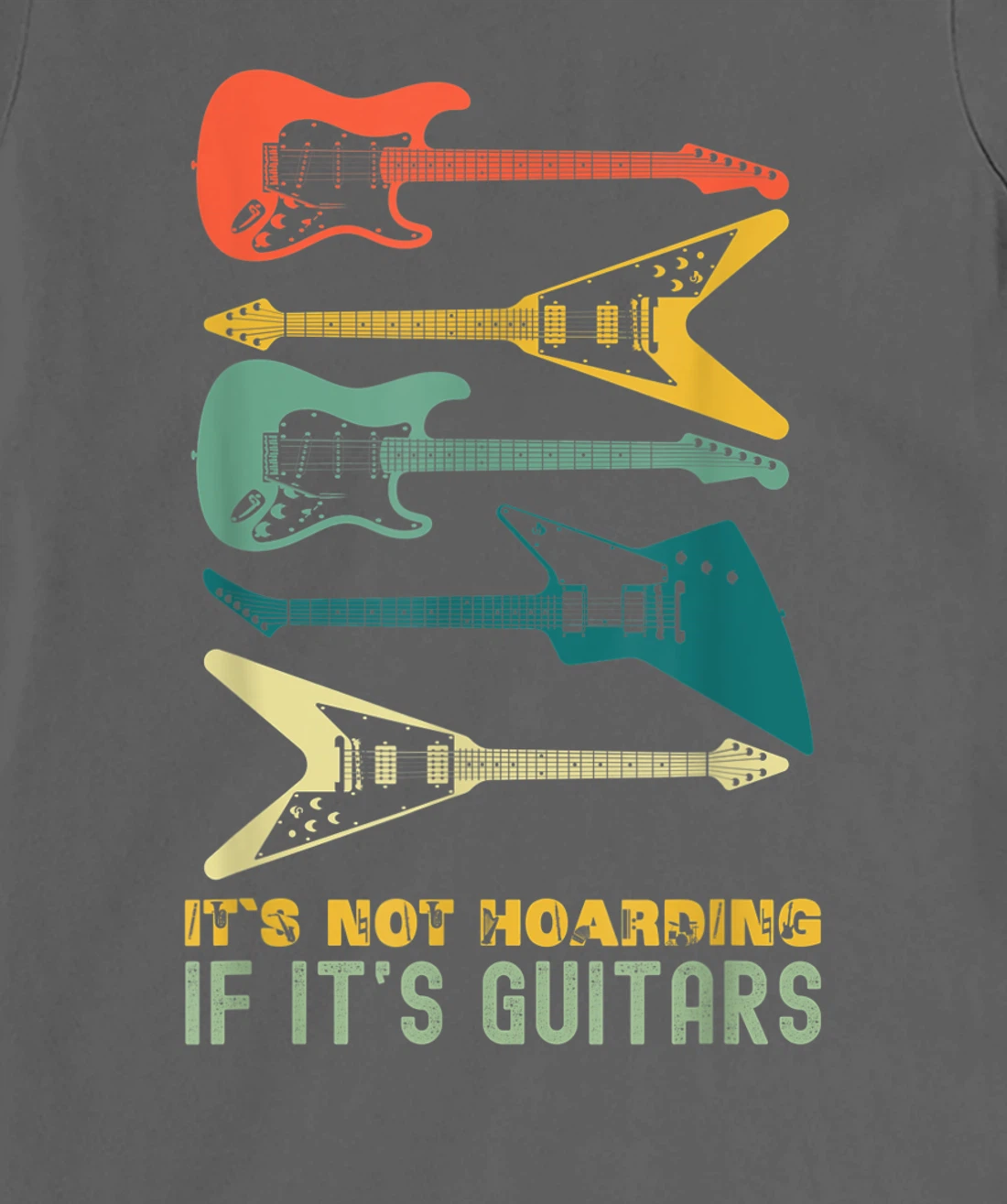 It`s Not Hoarding If It`s Guitars T-Shirt, Kid T-Shirt and Women T-Shirts For Men Musician T-Shirt, Kid T-Shirt and Women T-Shirt