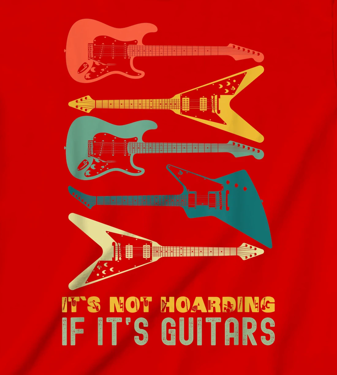 It`s Not Hoarding If It`s Guitars T-Shirt, Kid T-Shirt and Women T-Shirts For Men Musician T-Shirt, Kid T-Shirt and Women T-Shirt