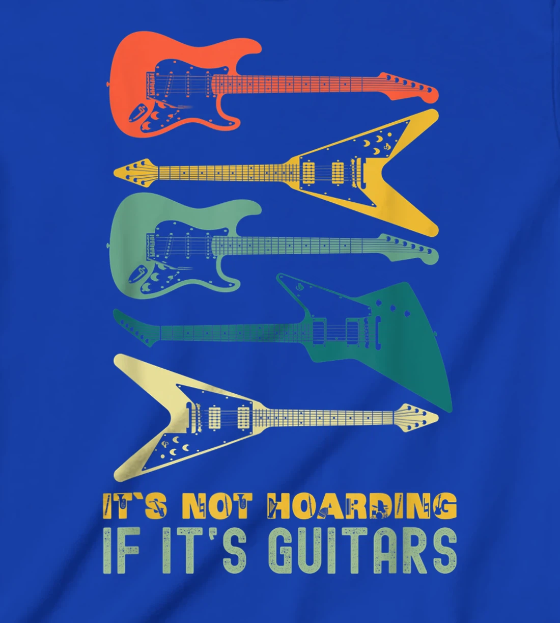 It`s Not Hoarding If It`s Guitars T-Shirt, Kid T-Shirt and Women T-Shirts For Men Musician T-Shirt, Kid T-Shirt and Women T-Shirt