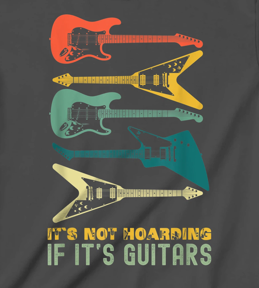 It`s Not Hoarding If It`s Guitars T-Shirt, Kid T-Shirt and Women T-Shirts For Men Musician T-Shirt, Kid T-Shirt and Women T-Shirt