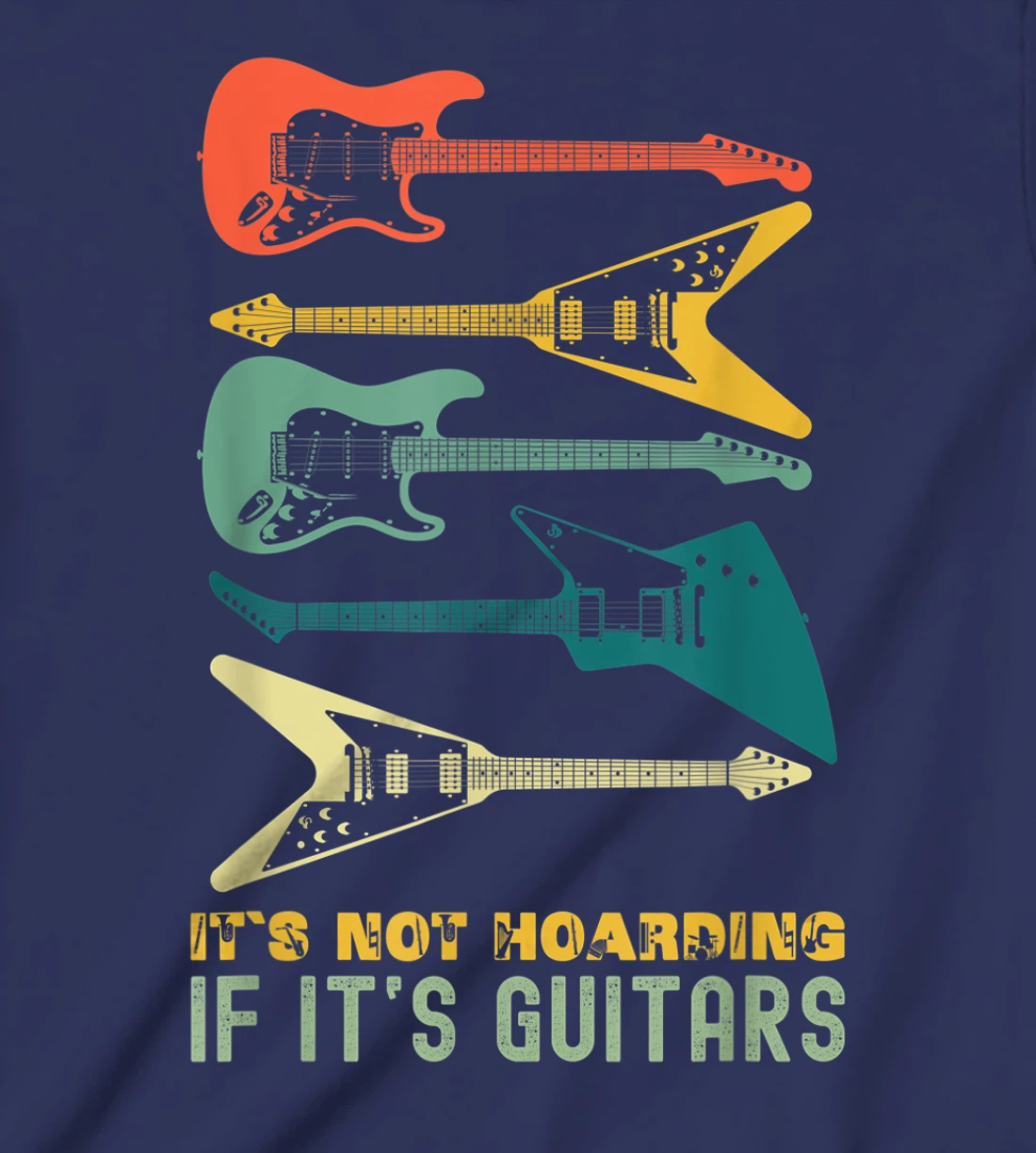 It`s Not Hoarding If It`s Guitars T-Shirt, Kid T-Shirt and Women T-Shirts For Men Musician T-Shirt, Kid T-Shirt and Women T-Shirt
