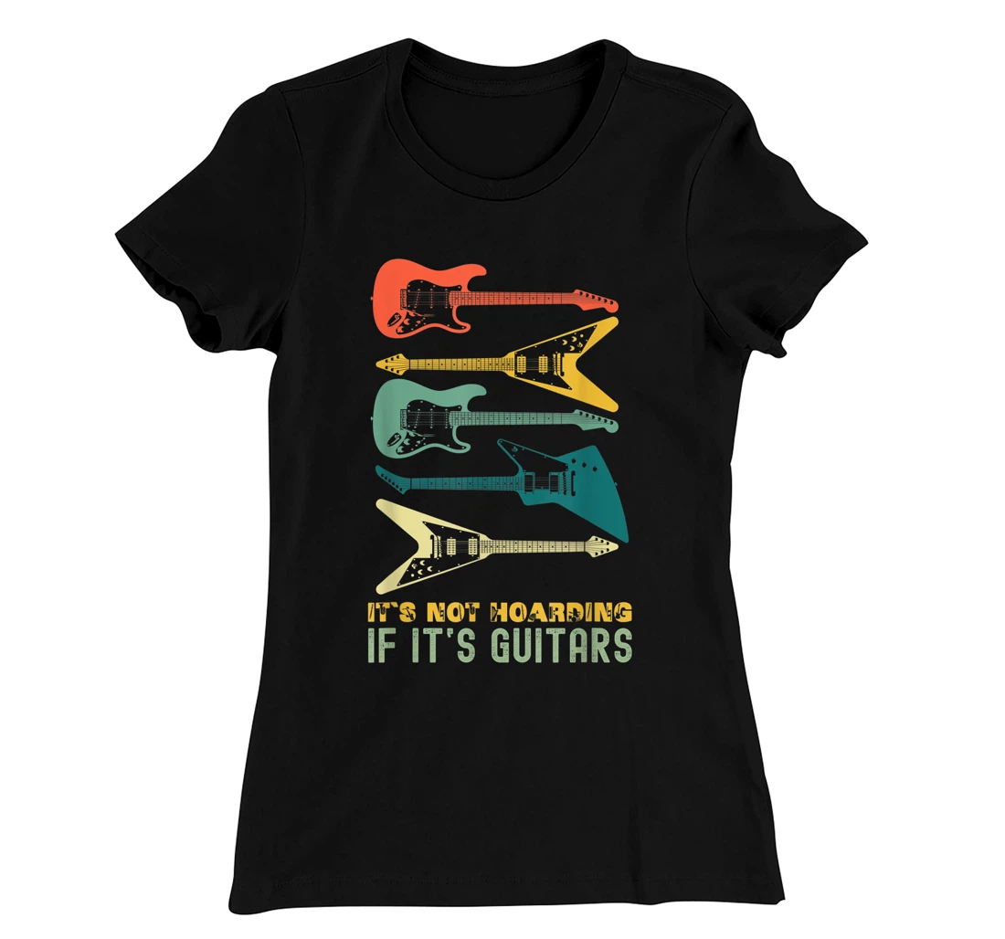 It`s Not Hoarding If It`s Guitars T-Shirt, Kid T-Shirt and Women T-Shirts For Men Musician T-Shirt, Kid T-Shirt and Women T-Shirt