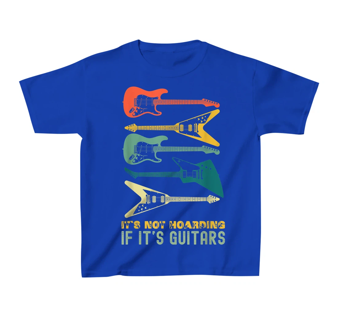 It`s Not Hoarding If It`s Guitars T-Shirt, Kid T-Shirt and Women T-Shirts For Men Musician T-Shirt, Kid T-Shirt and Women T-Shirt