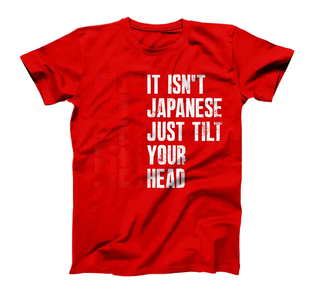 Lets Go Darwin It Isn't Japanese Just Tilt Your Head on back T-Shirt, Women T-Shirt