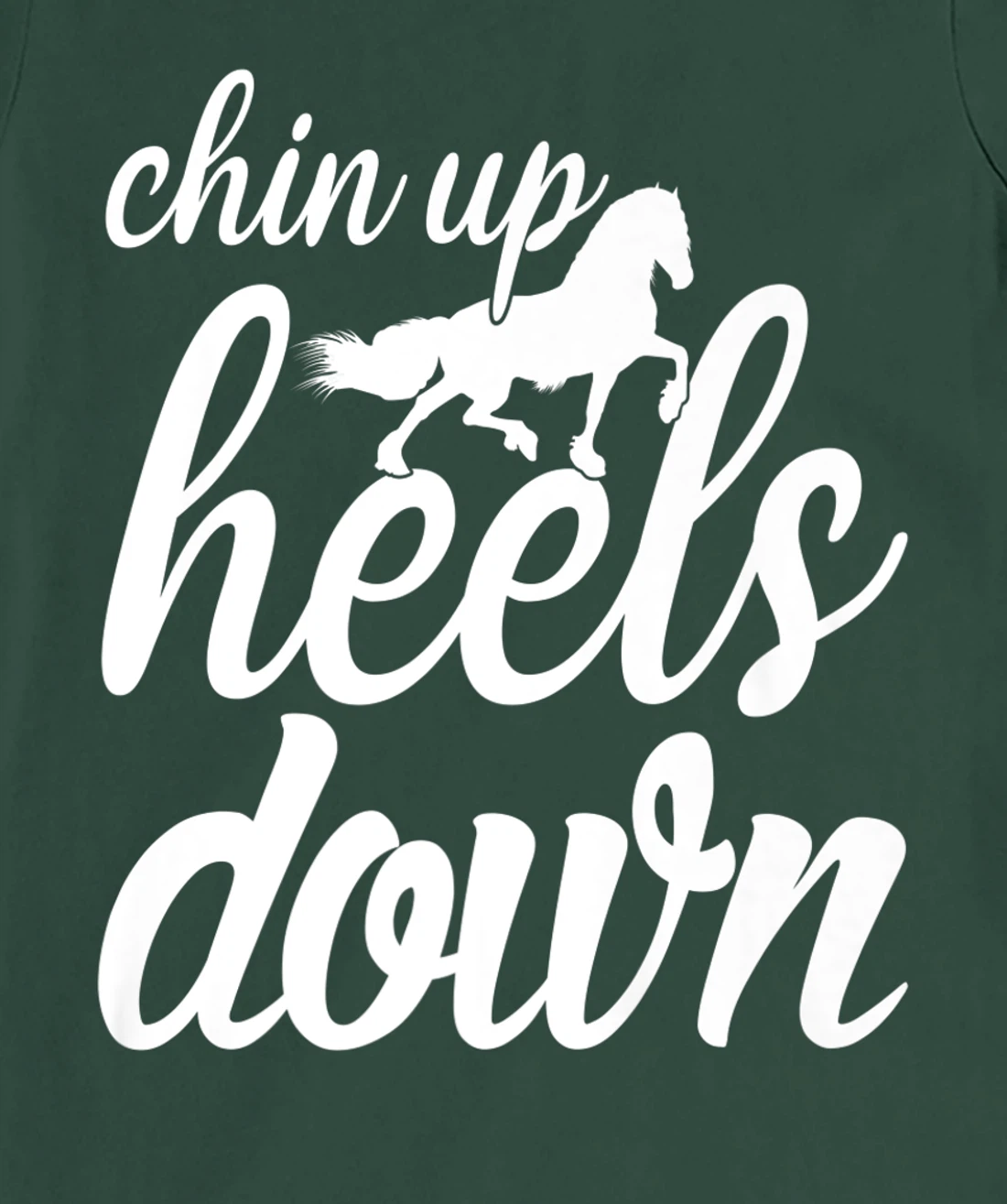 Chin Up Heels Down Horses Riding Equestrian Sayings T-Shirt, Women T-Shirt