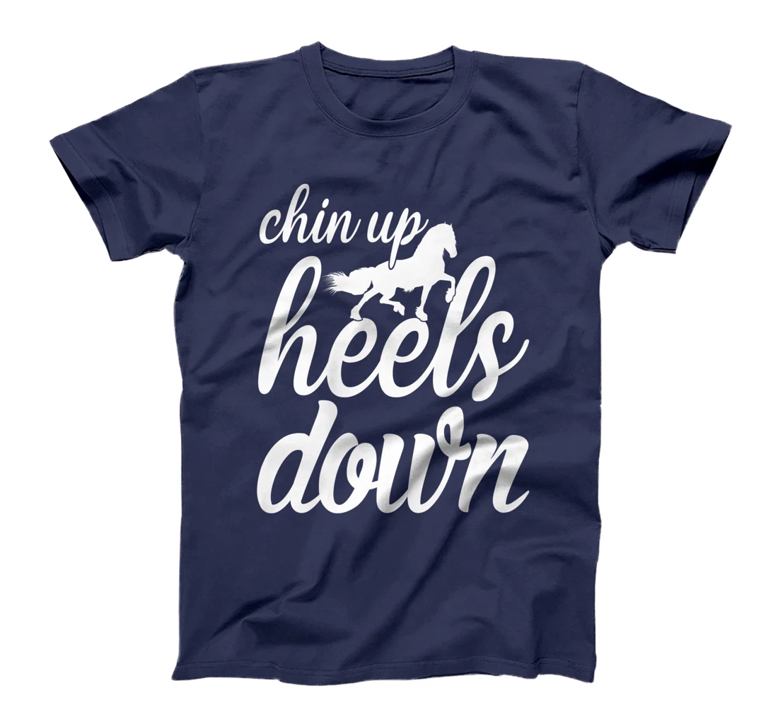 Chin Up Heels Down Horses Riding Equestrian Sayings T-Shirt, Women T-Shirt