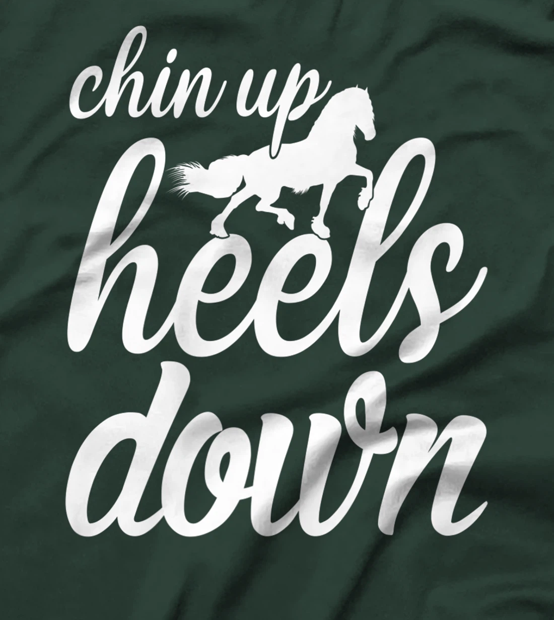 Chin Up Heels Down Horses Riding Equestrian Sayings T-Shirt, Women T-Shirt