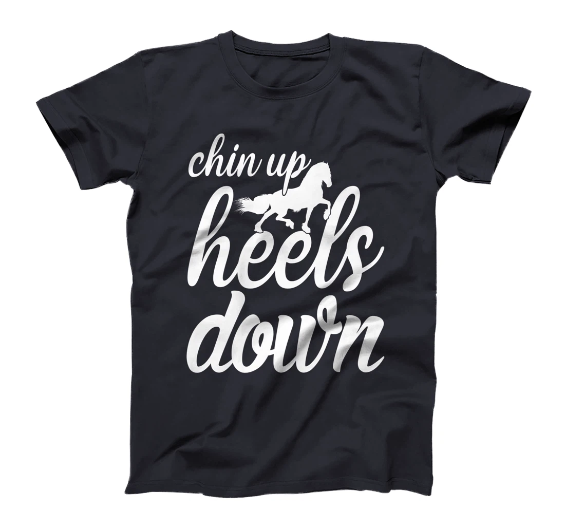 Chin Up Heels Down Horses Riding Equestrian Sayings T-Shirt, Women T-Shirt