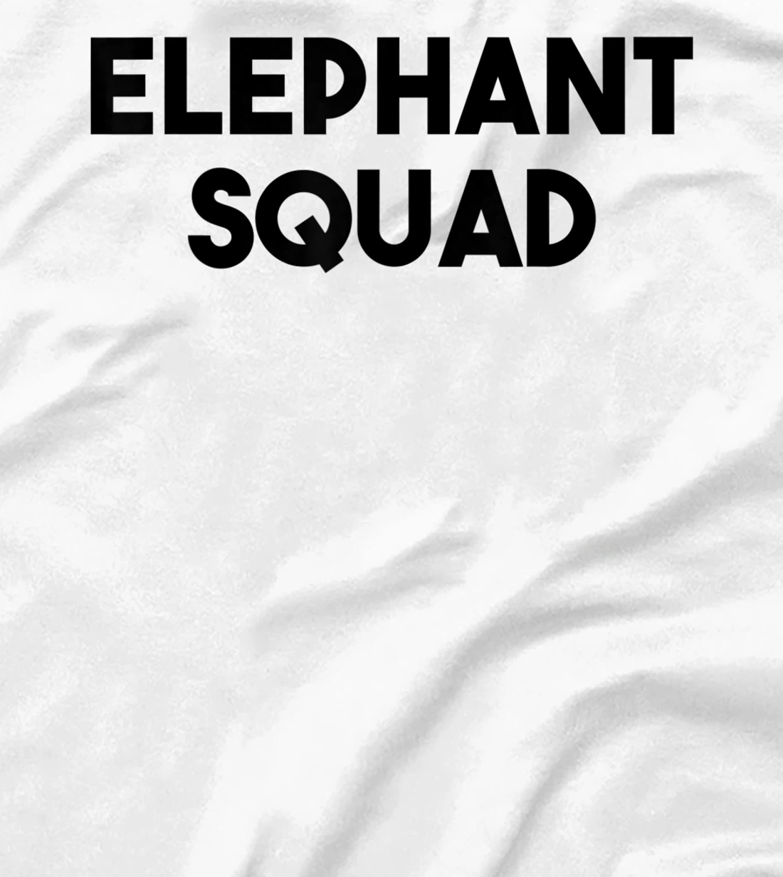 Elephant Lover Funny - Elephant Squad T-Shirt, Kid T-Shirt and Women T-Shirt