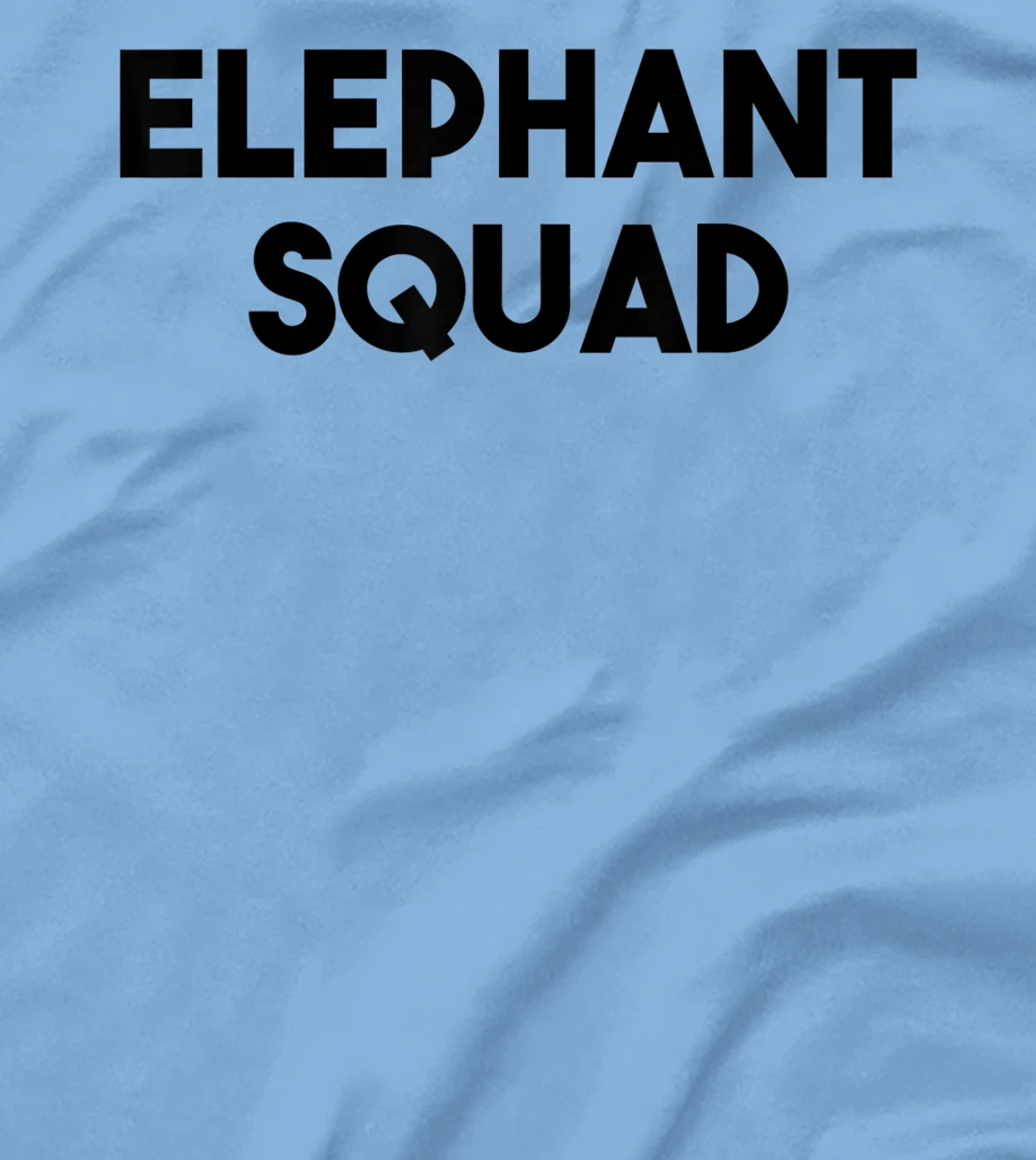 Elephant Lover Funny - Elephant Squad T-Shirt, Kid T-Shirt and Women T-Shirt