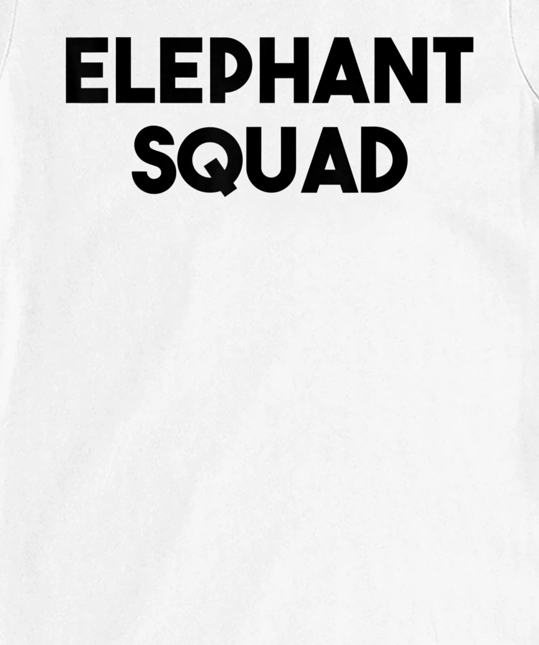 Elephant Lover Funny - Elephant Squad T-Shirt, Kid T-Shirt and Women T-Shirt