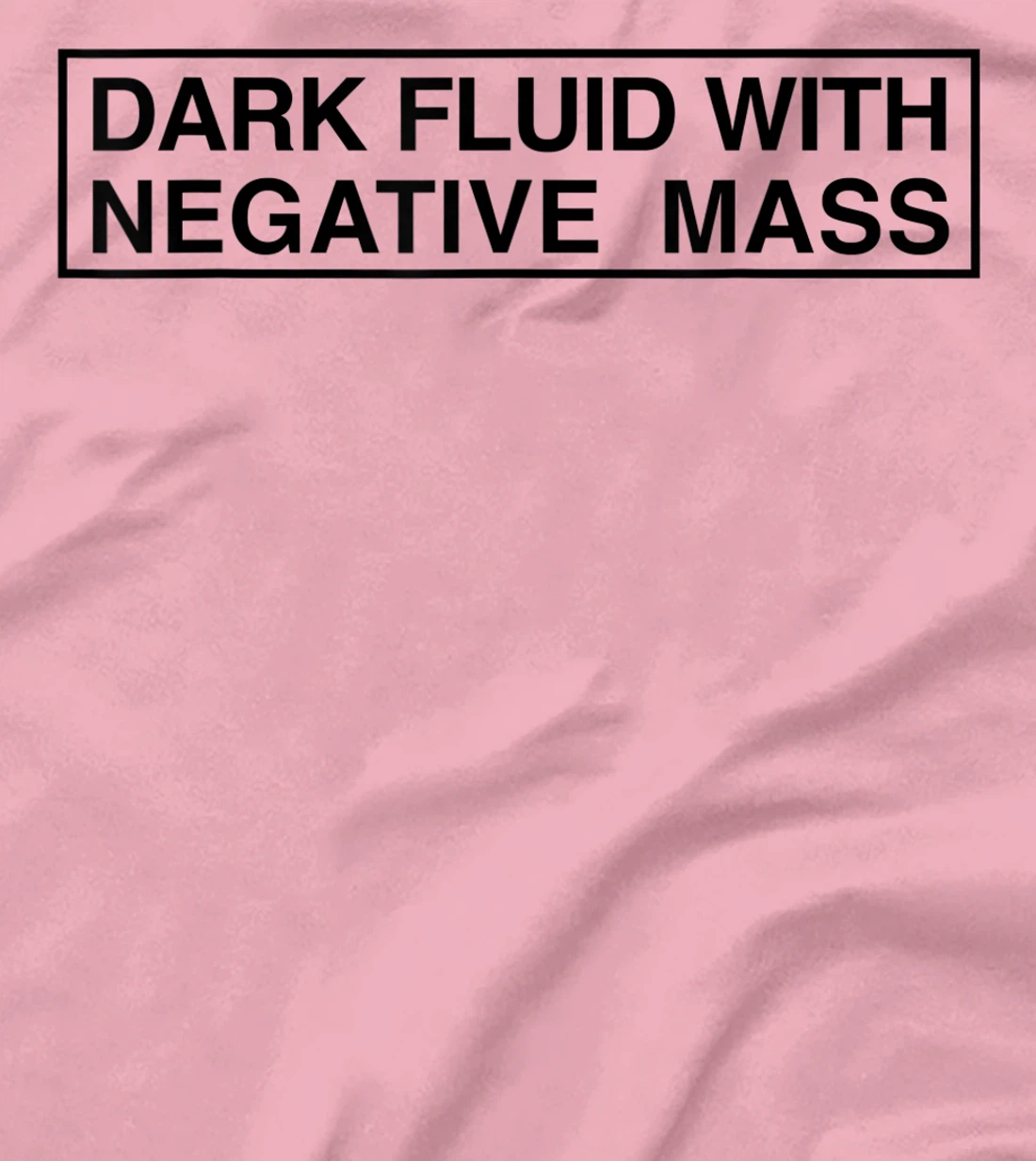 Womens Dark Fluid With Negative Mass T-Shirt, Kid T-Shirt and Women T-Shirt