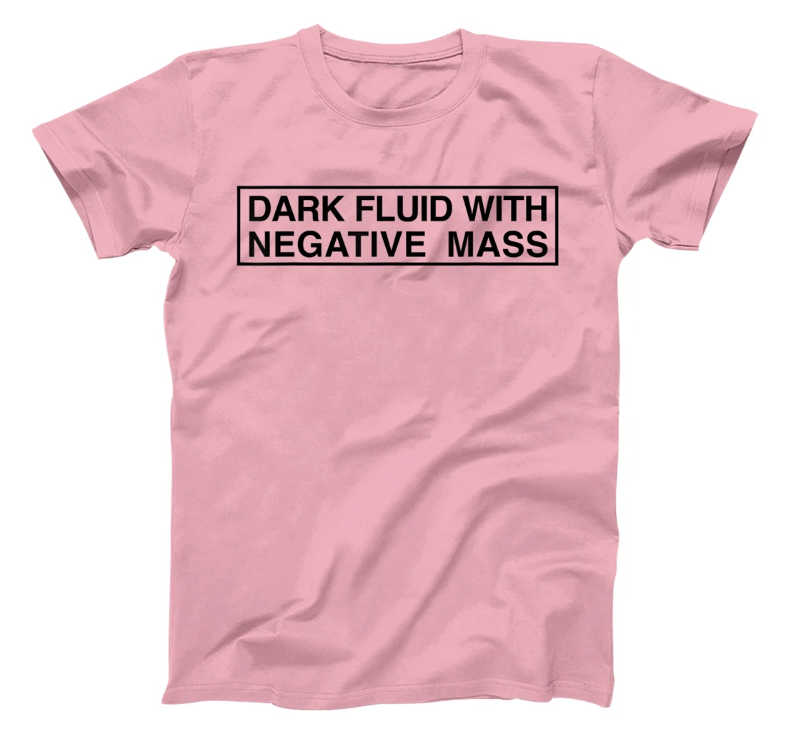 Womens Dark Fluid With Negative Mass T-Shirt, Kid T-Shirt and Women T-Shirt