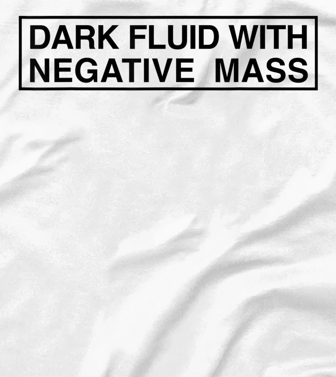 Womens Dark Fluid With Negative Mass T-Shirt, Kid T-Shirt and Women T-Shirt